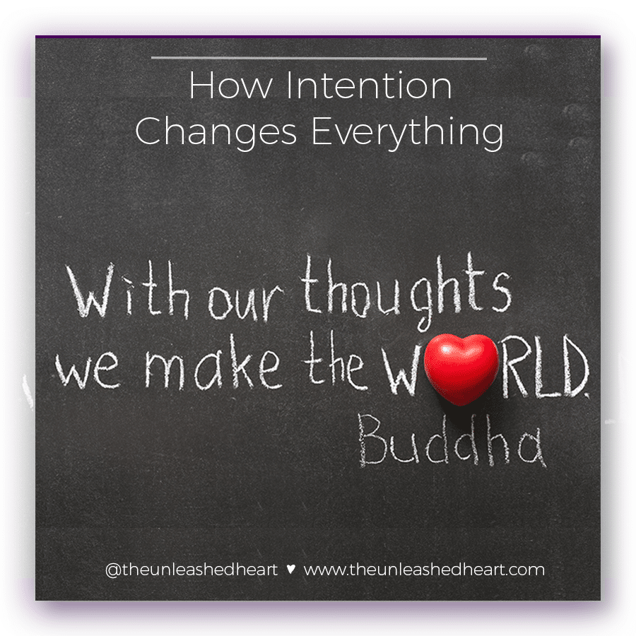how intention changes everything