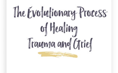 The Evolutionary Process of Healing Trauma and Grief