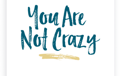 You Are Not Crazy