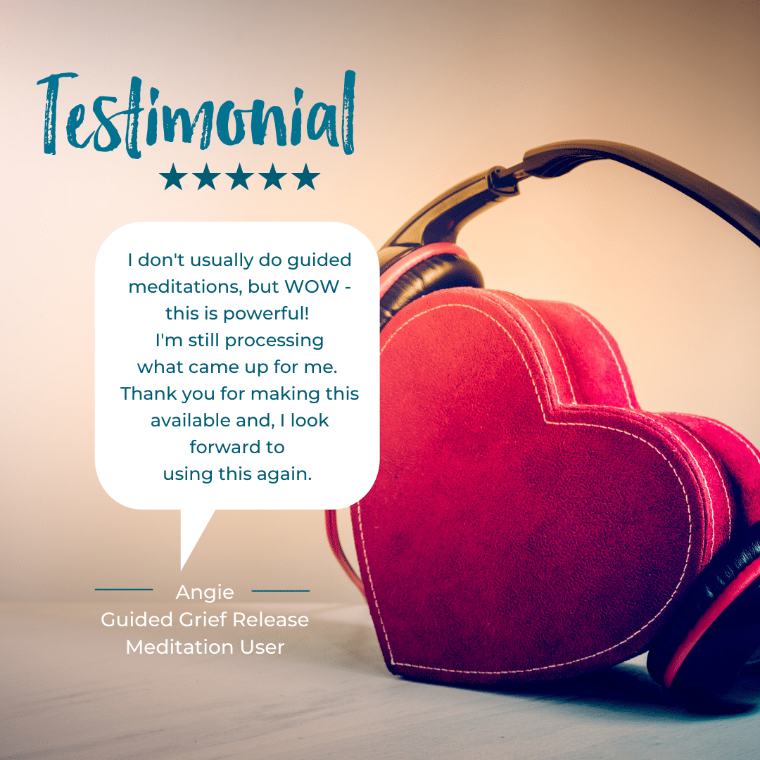 Testimonial_Guided Grief Release Experience Meditation_Angie