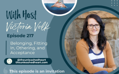 Ep 217 Belonging, Fitting In, Othering, and Acceptance