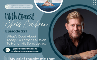 Ep 221 Christopher Cochran | What’s Good About Today?: A Father’s Mission To Honor His Son’s Legacy