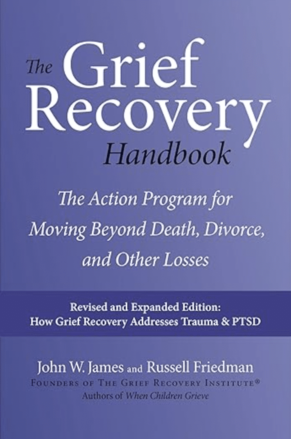The Grief Recovery Handbook
